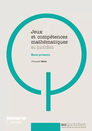 Jeux et compétences mathématiques au quotidien - école primaire