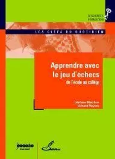 Apprendre avec le jeu d'échecs - de l'école au collège - Jérôme Maufras, Gérard Vaysse - CANOPE CNDP