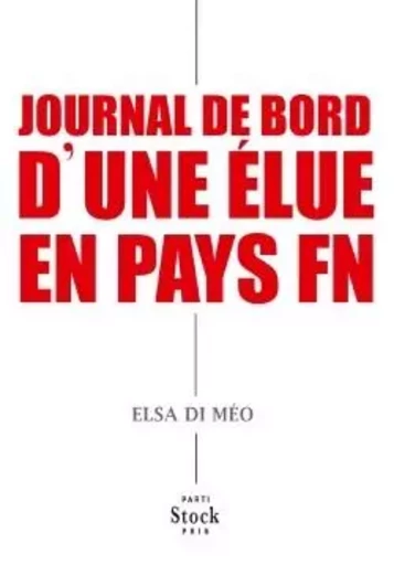 JOURNAL DE BORD D'UNE ELUE EN PAYS FN - Lilian Alemagna, Elsa Di Méo - STOCK