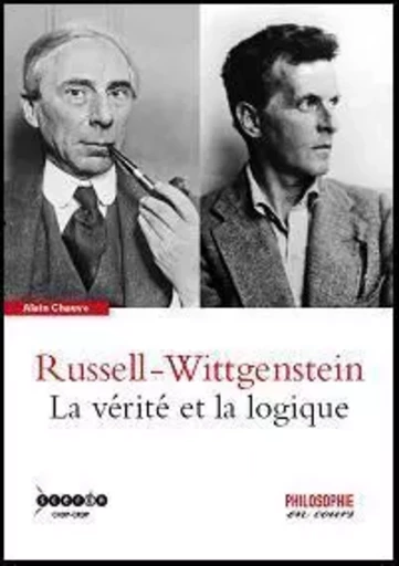 Russel, Wittgenstein - la vérité et la logique - Alain Chauve - CANOPE CNDP