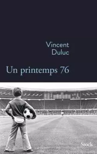 Un printemps 76 - Vincent Duluc - STOCK