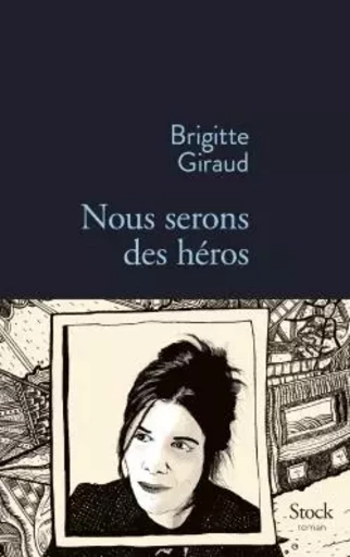 NOUS SERONS DES HEROS - Brigitte Giraud - STOCK