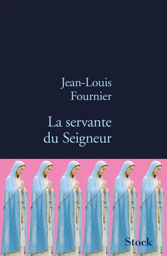 LA SERVANTE DU SEIGNEUR - Jean-Louis Fournier - STOCK