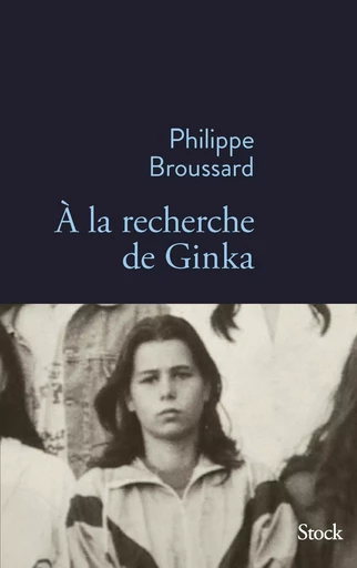 A LA RECHERCHE DE GINKA - Philippe Broussard - STOCK