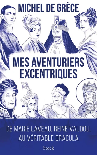 Mes aventuriers excentriques - Michel de Grèce - STOCK