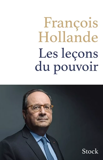 Les leçons du pouvoir - François Hollande - STOCK