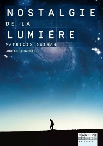 "Nostalgie de la lumière", Patrizio Guzmán - Thomas Steinmetz - RESEAU CANOPE