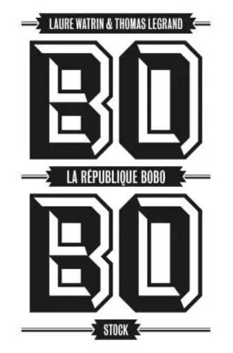 LA REPUBLIQUE BOBO - Laure Watrin, Thomas Legrand - STOCK