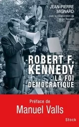 ROBERT F KENNEDY LA FOI DEMOCRATIQUE