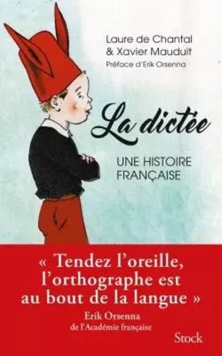 La dictée, une histoire française - Laure deChantal, Xavier Mauduit - STOCK