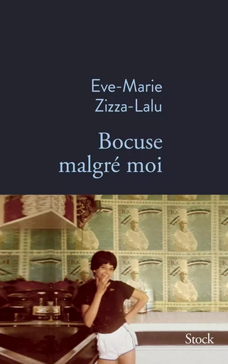 Bocuse malgré moi - Ève-Marie Zizza-Lalu - STOCK