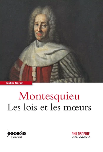 Montesquieu - les lois et les moeurs - Didier Carsin - CANOPE CNDP