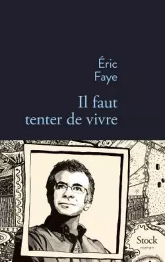 Il faut tenter de vivre - Eric FAYE - STOCK