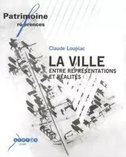 LA VILLE ENTRE REPRESENTATIONS ET REALITES -  CLAUDE LOUPIAC - CANOPE CNDP