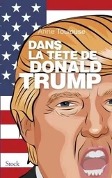 DANS LA TETE DE DONALD TRUMP