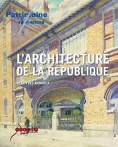 L'architecture de la République - les lieux de pouvoir dans l'espace public en France, 1792-1981 - Jean-Yves Andrieux - CANOPE CNDP