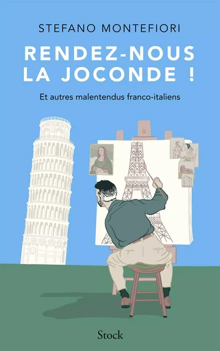 Rendez-nous la Joconde ! - Stefano Montefiori - STOCK