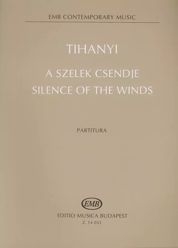 LASZLO TIHANYI :  SILENCE OF THE WINDS - PARTITION D'ENSEMBLE DE CHAMBRE -  LASZLO TIHANYI - EDITIO MUSICA