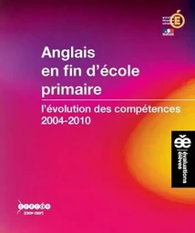 Anglais en fin d'école primaire - l'évolution des compétences, 2004-2010