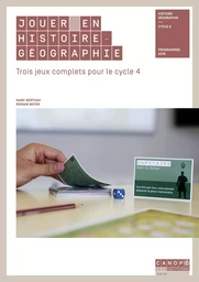 Jouer en histoire-géographie - trois jeux complets pour le cycle 4