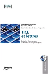 TICE ET LETTRES - EXPLOITER DES RESSOURCES CULTURELLES EN FRANCAIS AU LYCEE