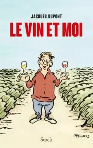 LE VIN ET MOI - Jacques Dupont - STOCK