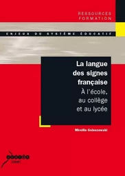 La langue des signes française - à l'école, au collège et au lycée