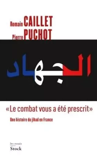 LE COMBAT VOUS A ETE PRESCRIT - Pierre Puchot, Romain Caillet - STOCK