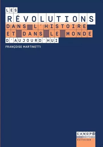 Les révolutions dans l'histoire et dans le monde d'aujourd'hui - Françoise Martinetti - RESEAU CANOPE