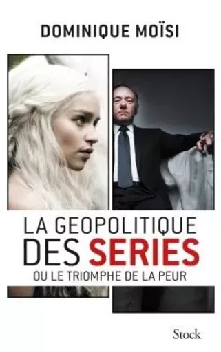 La géopolitique des séries - Dominique Moïsi - STOCK