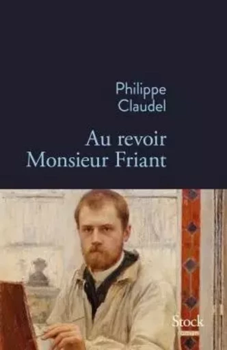 Au revoir Monsieur Friant - Philippe Claudel - STOCK