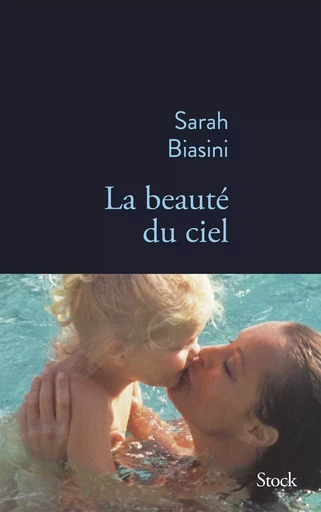 La beauté du ciel - Sarah Biasini - STOCK