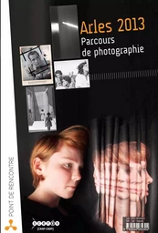 Arles 2013, parcours de photographie