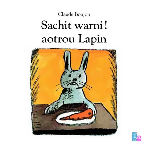 Sachit warni ! aotrou lapin - Claude Boujon - TES