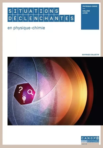 Situations déclenchantes en physique chimie - Carine Brill, Marion Mas, Valérie Pagni, Séverine Verschaeve - RESEAU CANOPE