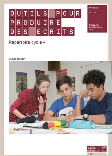 Outils pour produire des écrits - répertoire cycles 4 - Maryse Brumont - RESEAU CANOPE