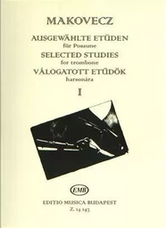 MAKOVECZ PAL : AUSGEWAHLTE ETUDEN FUR POSAUNE I - SELECTED STUDIES FOR TROMBONE VOL. 1