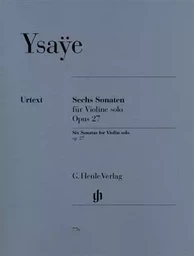 EUGENE YSAYE : SIX SONATES OP. 27 POUR VIOLON SOLO