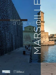 Marseille - histoire d'une ville