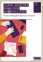 Lire, écrire, publier au collège - projets collaboratifs d'écriture narrative