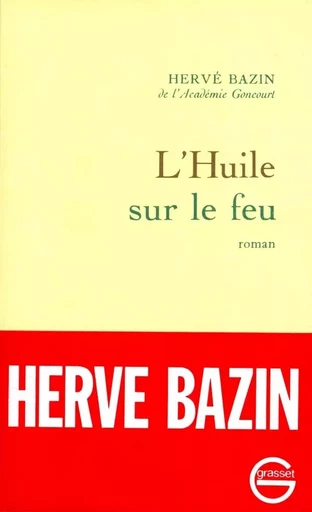 L'huile sur le feu - Hervé Bazin - GRASSET