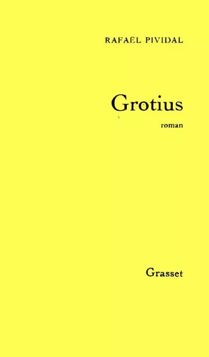 Grotius - Rafaël Pividal - GRASSET