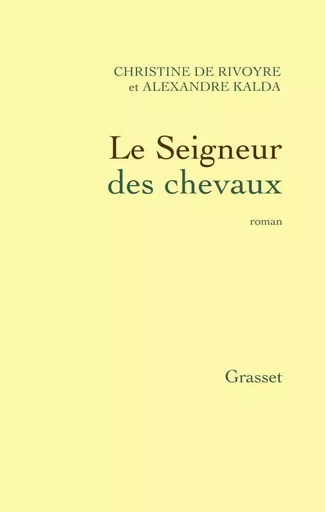 Le seigneur des chevaux - Christine deRivoyre - GRASSET