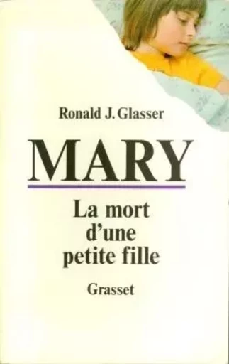 Mary, la mort d'une petite fille - Ronald J. Glasser - GRASSET