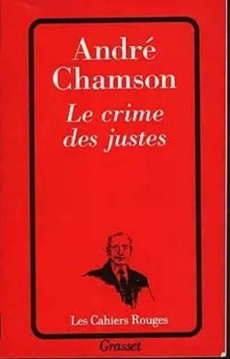 Le crime des justes - André CHAMSON - GRASSET