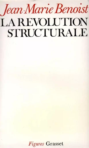 La révolution structurale - Jean-Marie Benoist - GRASSET