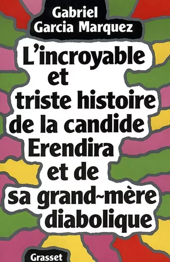 L'incroyable et triste histoire de la candide Erendira et de sa grand-mère diabolique - Gabriel García Márquez - GRASSET