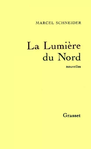 La lumière du Nord - Marcel Schneider - GRASSET