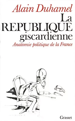 La république giscardienne - Alain Duhamel - GRASSET