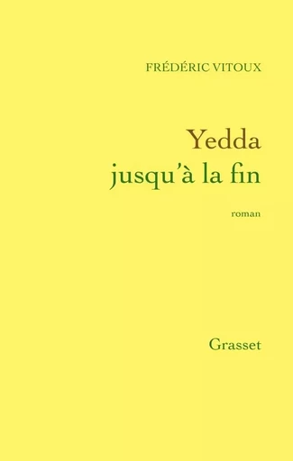 Yedda jusqu'à la fin - Frédéric Vitoux - GRASSET